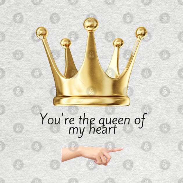 You´re the queen of my heart by ShopColDigital